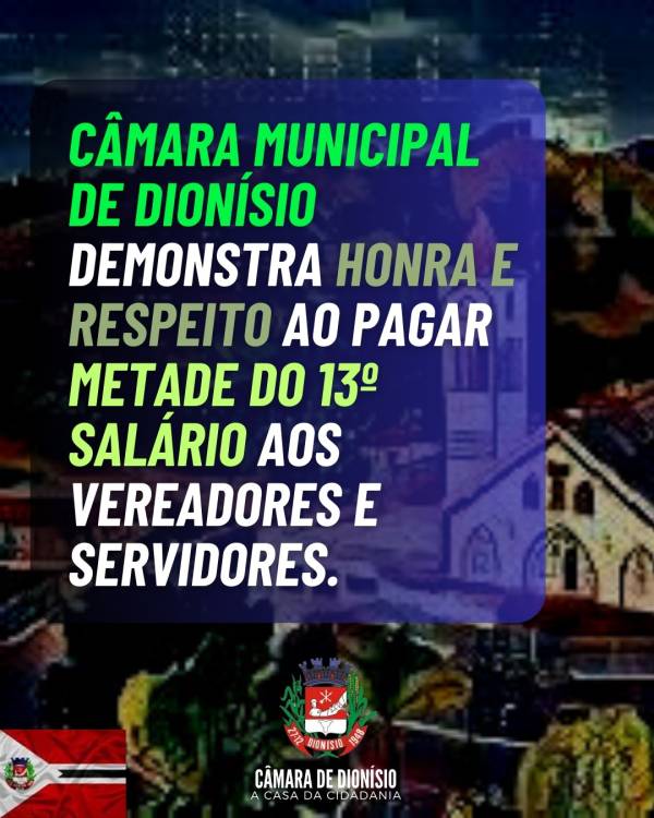 Câmara Municipal de Dionísio demonstra honra e respeito ao pagar metade do 13º salário aos vereadores e servidores